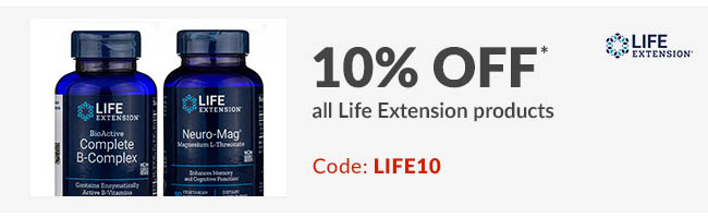 10% off* all Life Extension products. Code: LIFE10